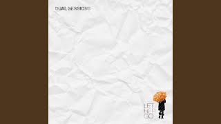 Video thumbnail of "Dual Sessions - Let Her Go"