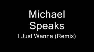 Michael Speaks - I Just Wanna (Remix).wmv