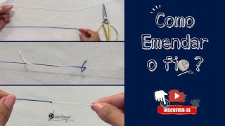 Como emendar o fio? Leila Rangel 