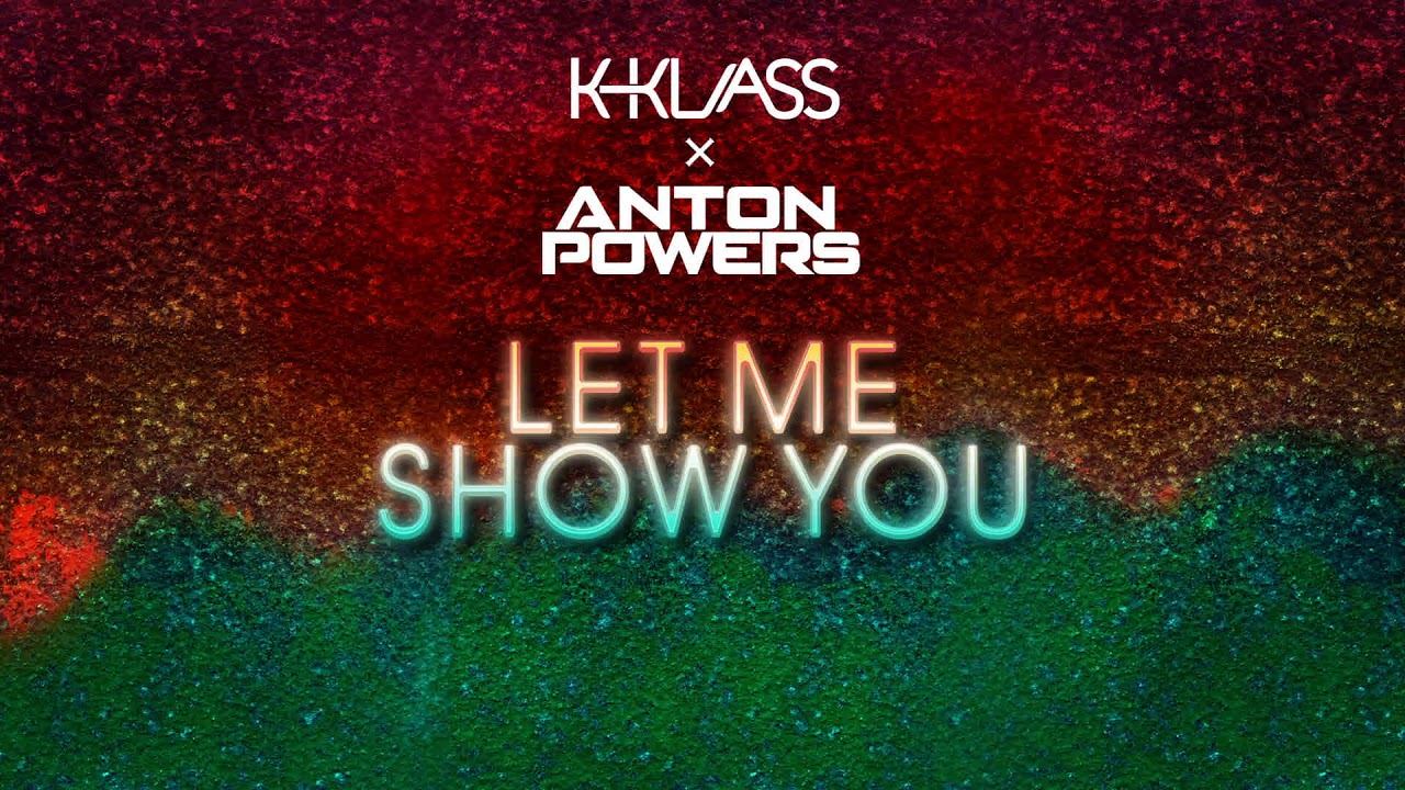 Anton Powers X K Klass Let Me Show You Youtube