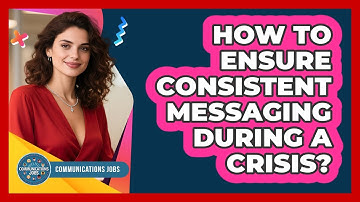 How To Ensure Consistent Messaging During A Crisis?