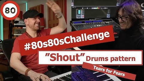 80s80sChallenge - ‘Shout’ (Tears for Fears) Drums pattern (and more…)