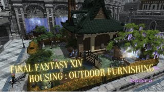 Final Fantasy XIV Housing Guide OUTDOOR FURNISHING Part 2 (Patch 6.18) 2022 (Search in Timestamp)