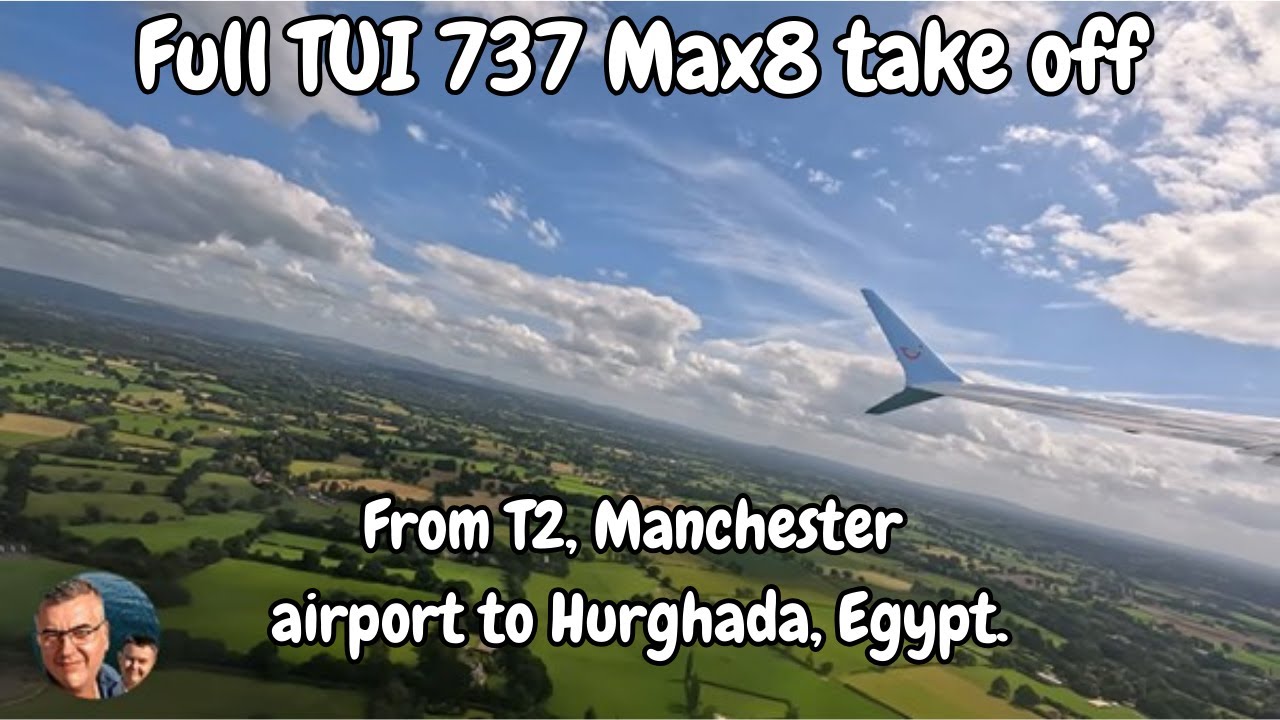 STUNNING TUI 737 Max8 take off from Terminal 2, Manchester airport to Hurghada.