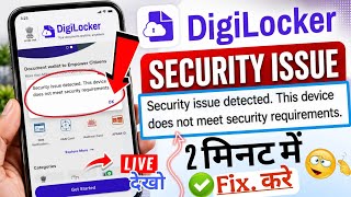 Digilocker Security issue detected This device does not meet security requirements problem