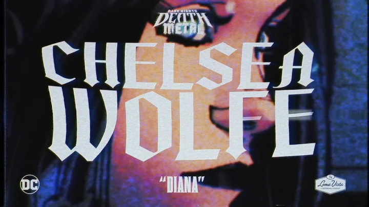 Chelsea Wolfe - Diana (Dark Nights: Death Metal So...