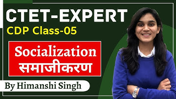CTET Expert Series | Socialisation Process | Class-05 | CDP by Himanshi Singh