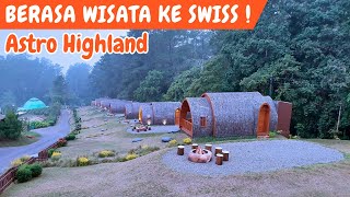 Berasa Wisata Ke Swiss ❗️Glamping / Camping Seru ❗️Astro Highland