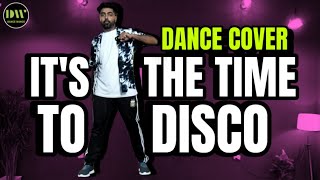 It’s The Time To Disco Dance Cover Easy Dance Choreography Dance Wance