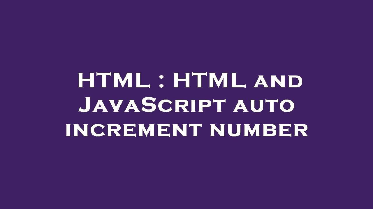 HTML : HTML and JavaScript auto increment number - YouTube