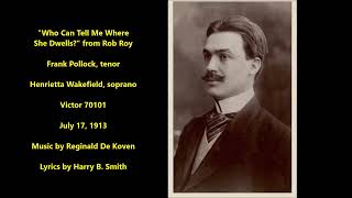 Who Can Tell Me Where She Dwells? Rob Roy Frank Pollock Henrietta Wakefield, Reginald De Koven