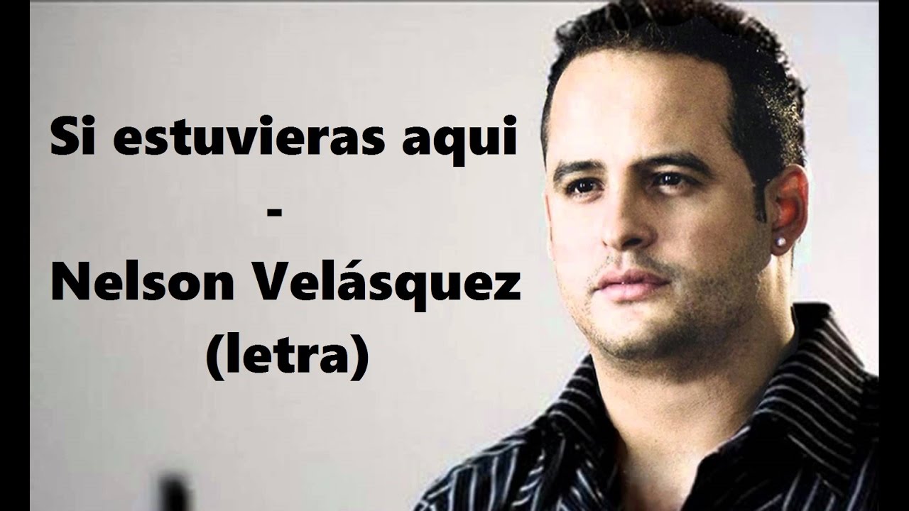 Si estuvieras aquí - Nelson Velásquez (letra) HD | Tony's Romantis'c
