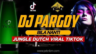 Dj Pargoy Viral Tiktok - Bila Nanti