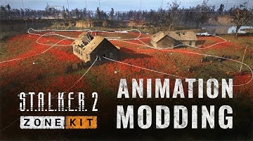 S.T.A.L.K.E.R. 2: Zone Kit —  Animation Modding