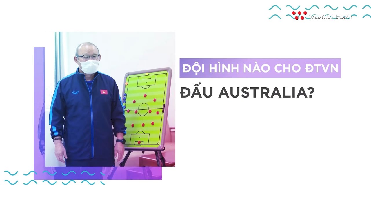 Đội hình nào cho ĐT Việt Nam đấu Australia | Nhịp đập thể thao