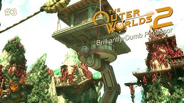 The Outer Worlds 2 | Brilliantly Dumb Professor | No Commentary | Part 3