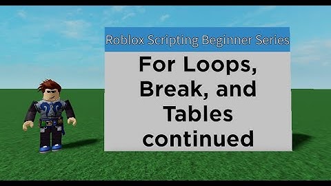 For Loops, Break, and Tables continued - Roblox Scripting Beginner Series #8