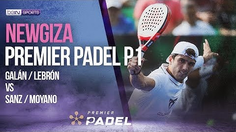 Newgiza Premier Padel P1 | Galán/Lebrón vs Sanz-Moyano | 10/28/2022 | beIN SPORTS USA