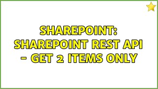 Sharepoint: SharePoint REST API - Get 2 items only (2 Solutions!!)