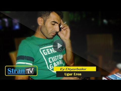 Ugur Eren - Ey Diyarbakır şiiri Stran TV