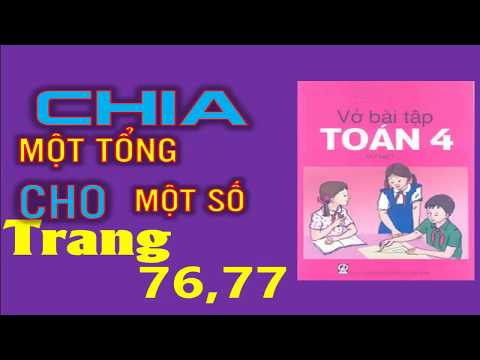 Video Vở Bài Tập Toán 4 Trang 76 77 - Chia Một Tổng Cho Một... - YouTube