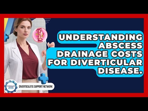 Understanding Abscess Drainage Costs For Diverticular Disease. - Diverticulitis Support Network