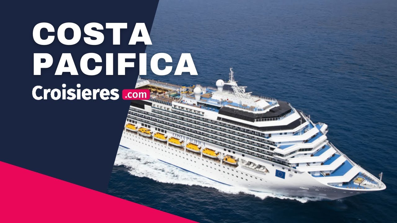Présentation du COSTA Pacifica - un navire Costa Croisières