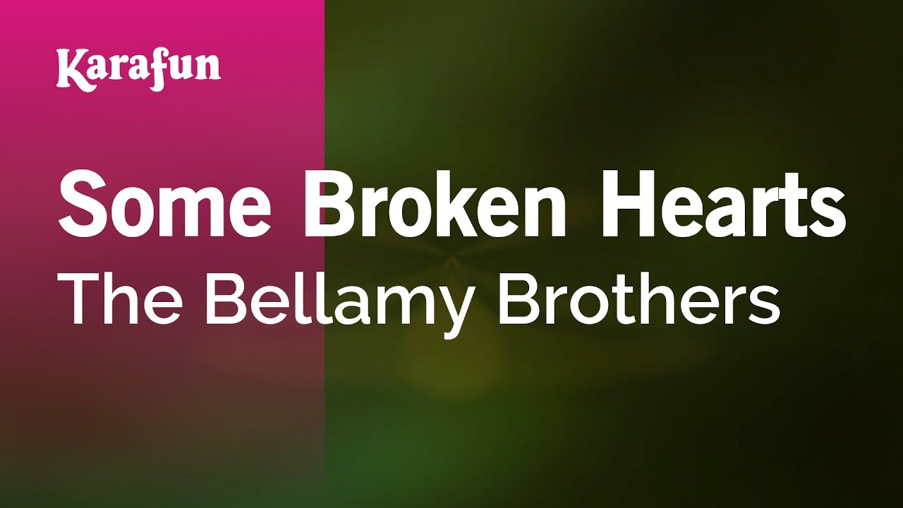 Some Broken Hearts - The Bellamy Brothers | Karaoke Version | KaraFun ...