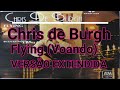 Chris de Burgh - Flying/ Voando (Tradução) VERSÃO EXTENDIDA