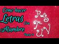 Como hacer letras con alambre parte 4