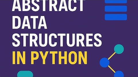 Abstract data structures in python Full explanation with examples and notes | Python full course
