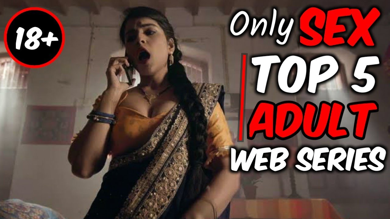 Top 5 Indian👄 18 Adulting Web Series👌 Sex Only Sex Top 5