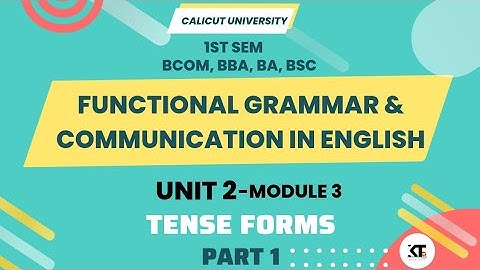 Calicut University |1st sem |Functional grammar |2nd module |Unit 3| Tense Froms |Part 1|