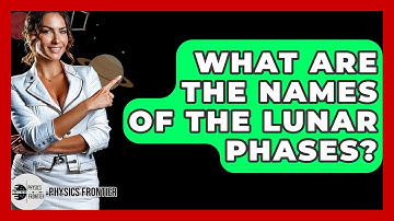 What Are The Names Of The Lunar Phases? - Physics Frontier