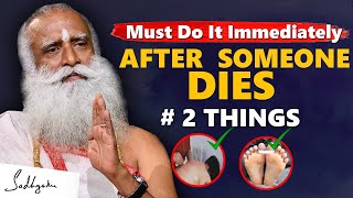 VERY IMPORTANT! Must Do This 2 Things Immediately After Someone Dies | Death | Karma | Sadhguru
