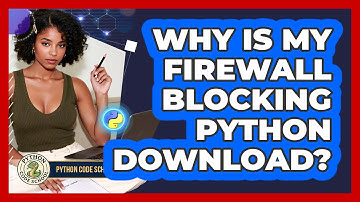 Why Is My Firewall Blocking Python Download? - Python Code School