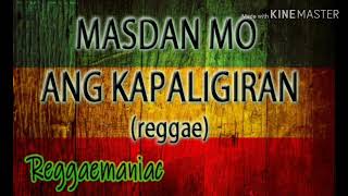 Video thumbnail of "MASDAN MO ANG KAPALIGIRAN (reggae)"