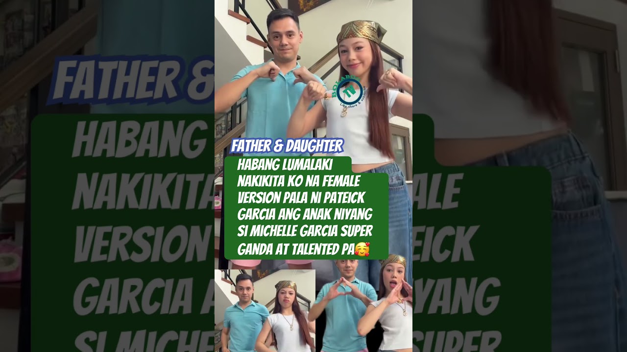 MICHELLE GARCIA FEMALE VERSION NG KANYANG  DADDY PATRICK GARCIA #michellegarcia