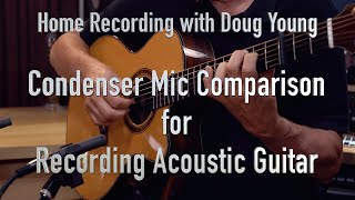 Condenser Mic Comparison for Recording Acoustic Guitar