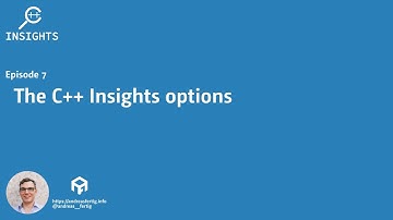 C++ Insights - Episode 7: The C++ Insights options