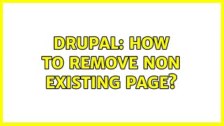 Drupal: How to remove non existing page? (2 Solutions!!)