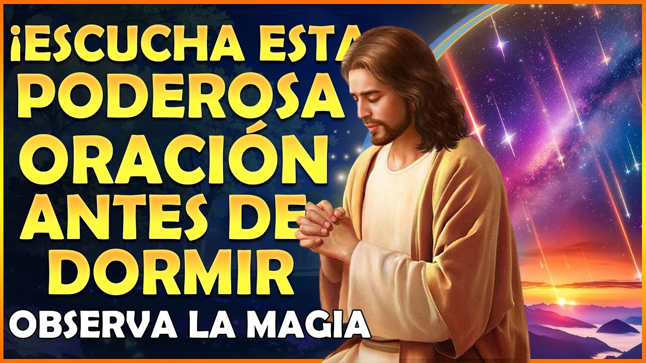 ¡Escucha esta poderosa oración antes de dormir y observa la magia que ...