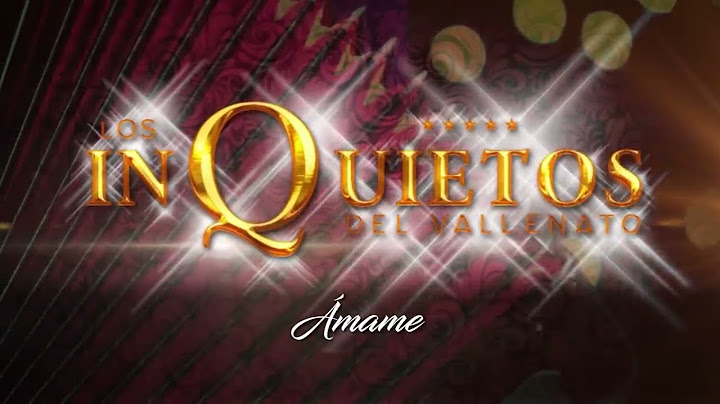 Ámame - Los Inquietos del Vallenato (Audio)