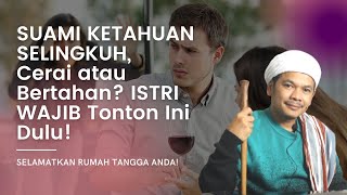 Ketika Suami Selingkuh, Istri Harus Bagaimana? Cerai atau Bertahan?