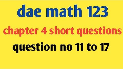 DAE Math 123 Chapter 4 Short Question No. 11 To 17