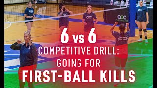 6 vs  6 competitive drill  Going for first ball kills