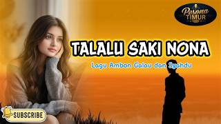 Download Lagu TALALU SAKI NONA 💔 LAGU AMBON GALAU DAN SYAHDU 💔 MP3
