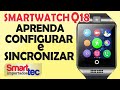 Como configurar e Sincronizar Smartwatch Q18 - Conheça suas funções