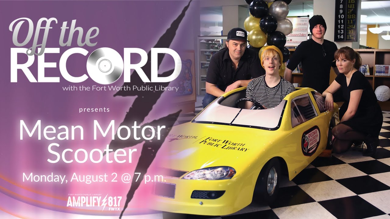 Off the Record with Mean Motor Scooter Fort Worth Public Library