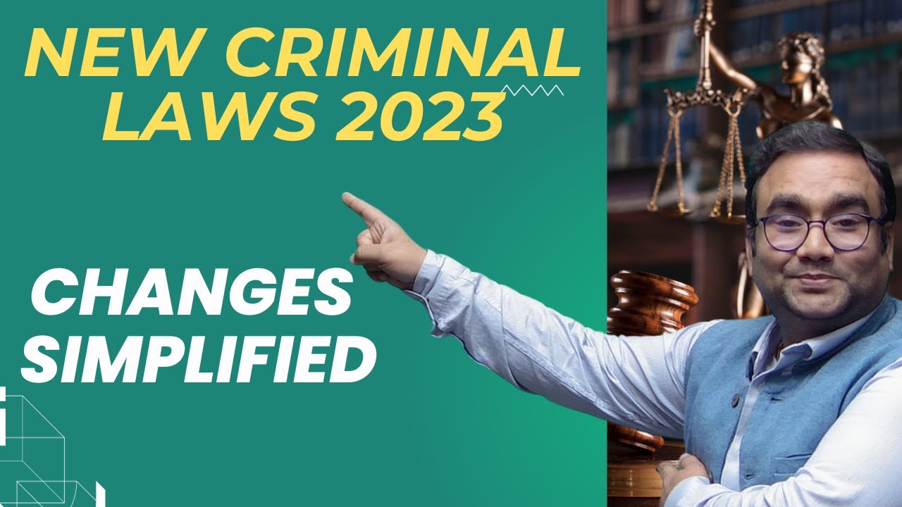 New Criminal Laws Simplified Major Changes BNS 2023 BNSS 2023